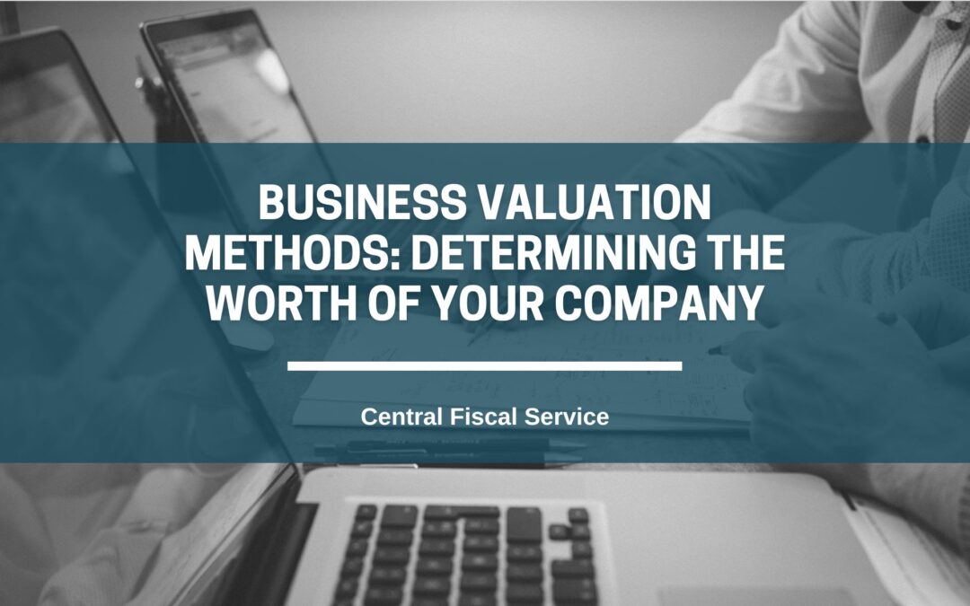 Business Valuation Methods: Determining the Worth of Your Company