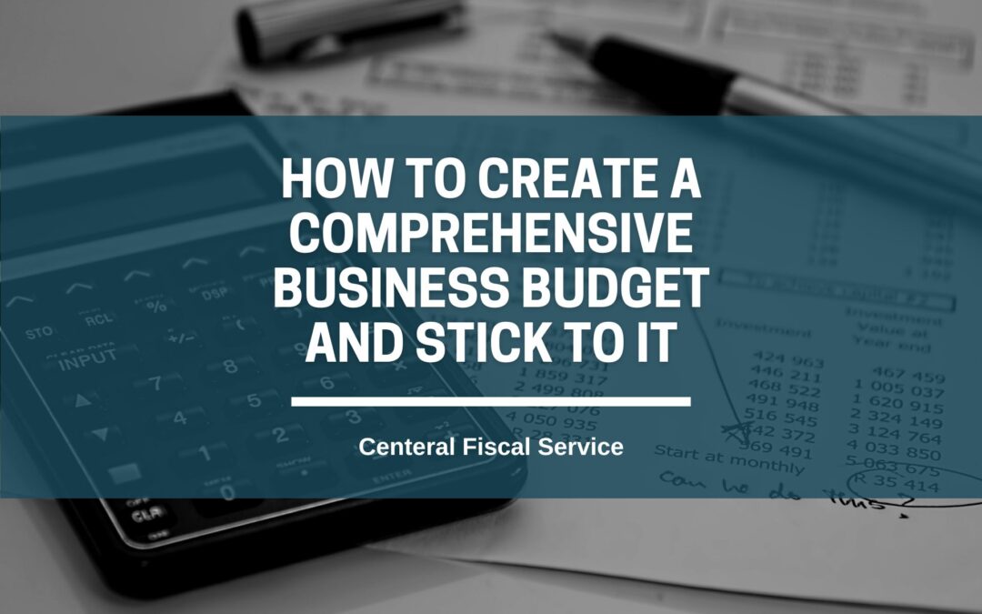 How to Create a Comprehensive Business Budget and Stick to It