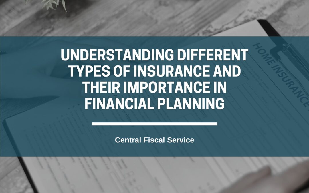 Understanding Different Types of Insurance and Their Importance in Financial Planning